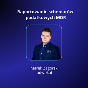 Raportowanie schematów podatkowych MDR - Marek Zagórski (szkolenie nagrane)