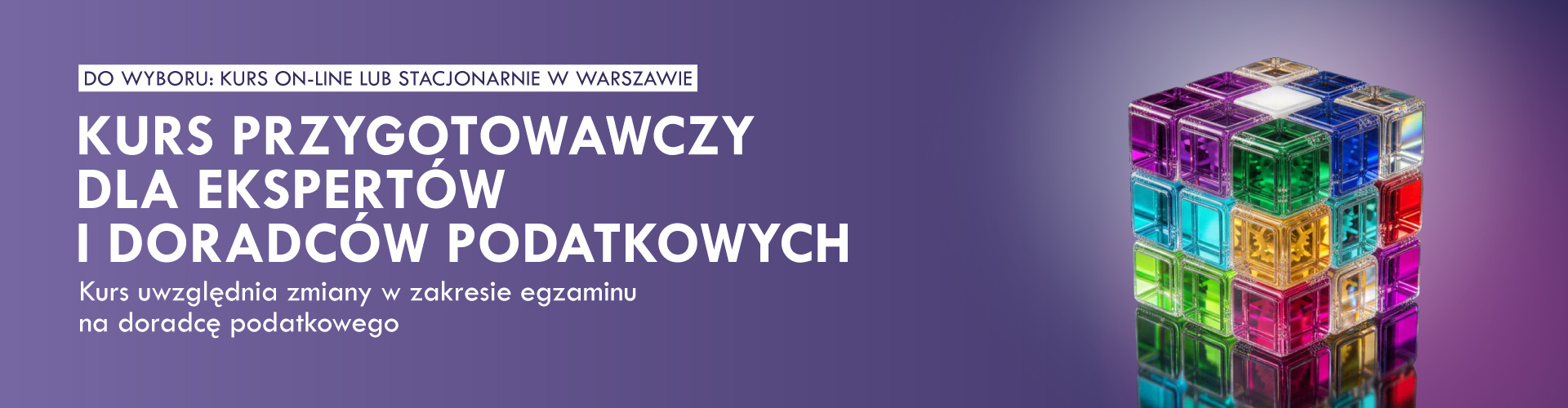 Kurs przygotowawczy dla Ekspertów i Doradców Podatkowych – on-line lub stacjonarnie w Warszawie