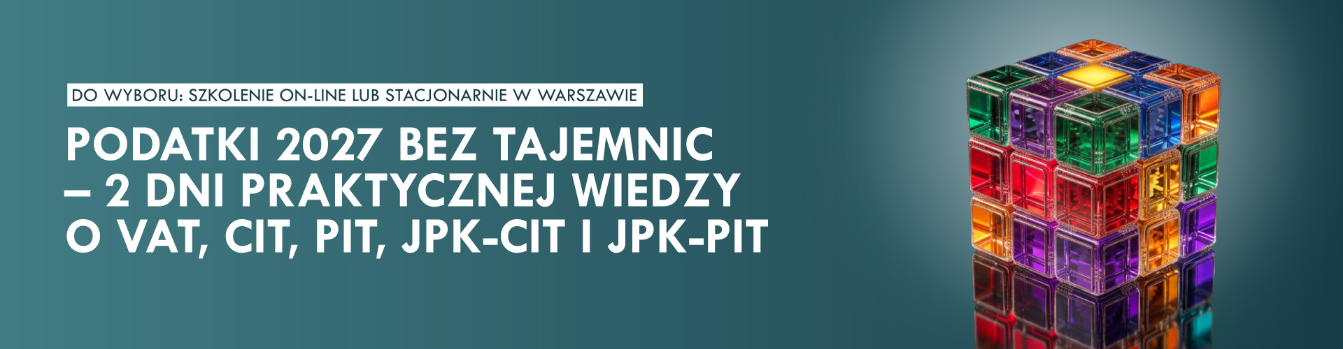 Podatki 2027 bez tajemnic – 2 dni praktycznej wiedzy o VAT, CIT, PIT, JPK-CIT i JPK-PIT